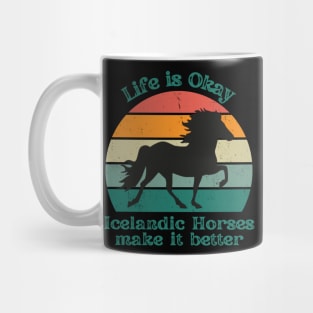 Life is Okay Icelandic Horses make it better Mug